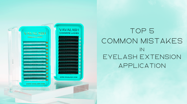 Top 5 Common Mistakes in Eyelash Extension Application