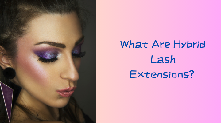 What Are Hybrid Lash Extensions?