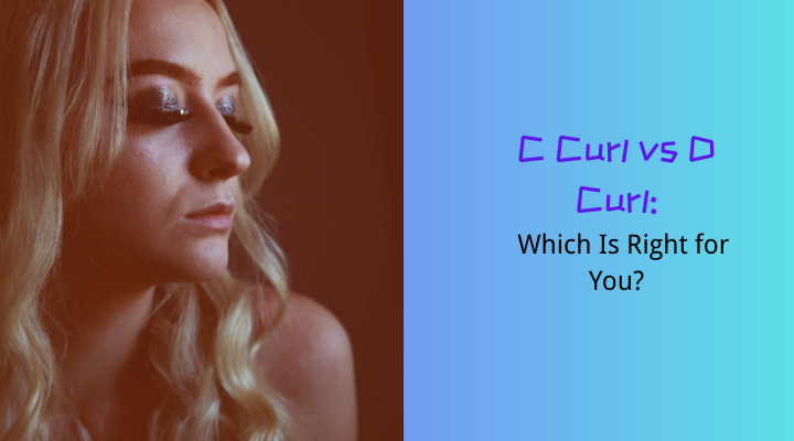 C Curl vs D Curl: Which Is Right for You?
