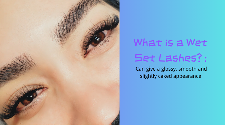 What is a Wet Set Lashes?